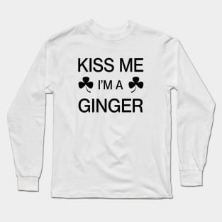 Kiss me I'm A Ginger - Saint Patricks Day Irish Shamrock Long Sleeve T-Shirt